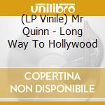 (LP Vinile) Mr Quinn - Long Way To Hollywood vinile