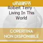 Robert Terry - Living In This World cd