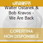 Walter Ostanek & Bob Kravos - We Are Back cd musicale di Walter Ostanek & Bob Kravos