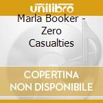 Marla Booker - Zero Casualties cd