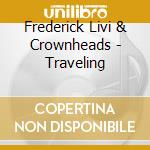 Frederick Livi & Crownheads - Traveling cd