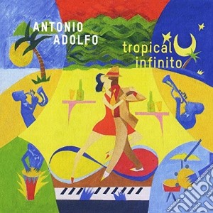 Antonio Adolfo - Tropical Infinito cd musicale di Antonio Adolfo