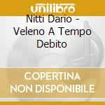 Nitti Dario - Veleno A Tempo Debito cd