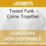 Tweed Funk - Come Together cd