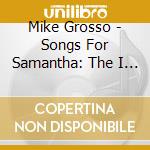 Mike Grosso - Songs For Samantha: The I Am Drums Soundtrack cd
