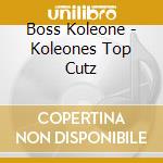 Boss Koleone - Koleones Top Cutz cd