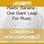 Plastic Banana - One Giant Leap For Music cd