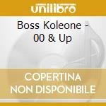 Boss Koleone - 00 & Up cd