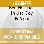 Ben Holland - In Use Day & Night cd