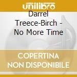 Darrel Treece-Birch - No More Time cd