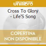 Cross To Glory - Life'S Song cd