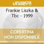Frankie Liszka & Tbc - 1999 cd