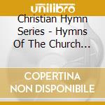 Christian Hymn Series - Hymns Of The Church Militant cd