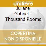 Juliane Gabriel - Thousand Rooms cd musicale di Juliane Gabriel