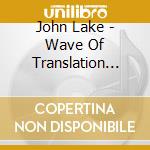 John Lake - Wave Of Translation (Feat. Phil Paton) cd