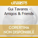 Gui Tavares - Amigos & Friends cd