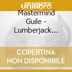 Mastermind Guile - Lumberjack Album (Tha Stonerz) cd musicale di Mastermind Guile