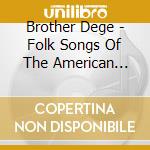 Brother Dege - Folk Songs Of The American Longhair cd musicale di Brother Dege