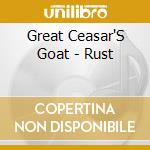 Great Ceasar'S Goat - Rust cd