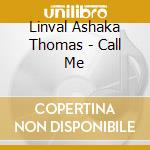 Linval Ashaka Thomas - Call Me cd