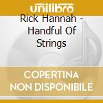 Rick Hannah - Handful Of Strings cd