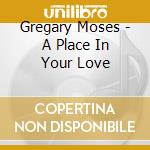 Gregary Moses - A Place In Your Love cd