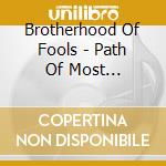 Brotherhood Of Fools - Path Of Most Resistance cd