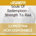 Souls Of Redemption - Strength To Rise cd