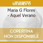 Maria G Flores - Aquel Verano cd