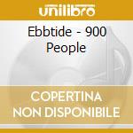 Ebbtide - 900 People cd