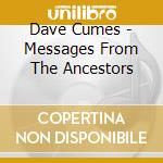 Dave Cumes - Messages From The Ancestors cd