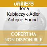 Ilona Kubiaczyk-Adler - Antique Sound Palette cd
