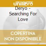Deryo - Searching For Love cd