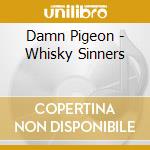 Damn Pigeon - Whisky Sinners