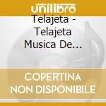 Telajeta - Telajeta Musica De Venezuela In London cd musicale di Telajeta