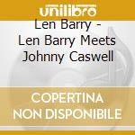 Len Barry - Len Barry Meets Johnny Caswell cd