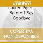 Lauren Piper - Before I Say Goodbye cd