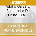 Adolfo Garza El Sembrador De Cristo - La Semillita cd