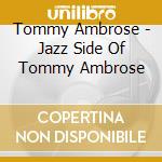Tommy Ambrose - Jazz Side Of Tommy Ambrose cd