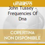 John Tussey - Frequencies Of Dna cd