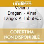 Viviana Dragani - Alma Tango: A Tribute To Carlos Gardel cd