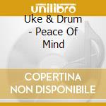 Uke & Drum - Peace Of Mind cd