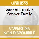 Sawyer Family - Sawyer Family