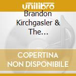 Brandon Kirchgasler & The Indestructible Band - Empty Rooms, Hallowed Halls, & Katherine cd
