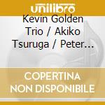Kevin Golden Trio / Akiko Tsuruga / Peter Grant - Pelham Parkway cd