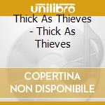 Thick As Thieves - Thick As Thieves cd
