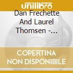 Dan Frechette And Laurel Thomsen - Between The Rain cd