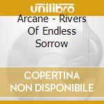Arcane - Rivers Of Endless Sorrow cd musicale di Arcane