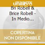 Bri Robell & Brice Robell - In Medio... cd