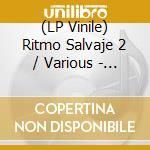 (LP Vinile) Ritmo Salvaje 2 / Various - Ritmo Salvaje 2 / Various vinile